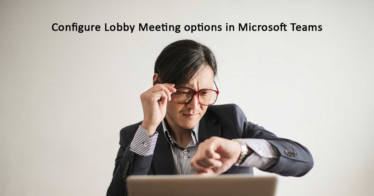 Configure Lobby Meeting options in Microsoft Teams